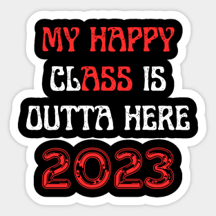 My happy class is outta here 2023 Sticker